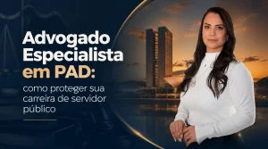 Advogado especialista em PAD orienta servidores públicos sobre como se defender em Processos Administrativos Disciplinares e proteger sua carreira em Brasília.